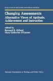 Changing Assessments: Alternative Views of Aptitude, Achievement and Instruction (Evaluation in Education and Human Services)