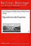 Figurationen des Experten : Ambivalenzen der wissenschaftlichen Expertise im ausgehenden 18. und frühen 19. Jahrhundert