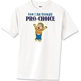Now I am strongly pro-choice - Just for Kids Toddler Shirt