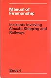 Manual of firemanship : a survey of the science of fire fighting