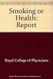 Health or smoking? : follow-up report of the Royal College of Physicians
