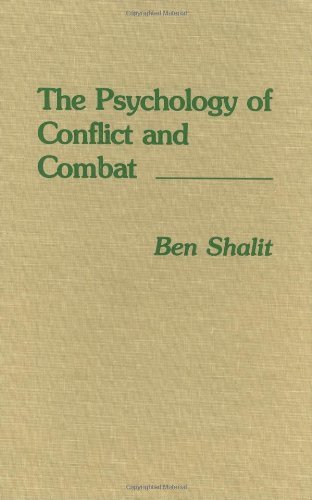 The Psychology of Conflict and Combat: by Shalit Ben (1988-03-25) Hardcover