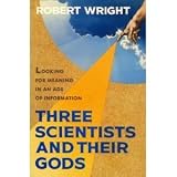 Image of Three Scientists and Their Gods: A Search for Meaning in an Age of Information