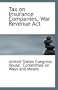 Tax on Insurance Companies, War Revenue Act