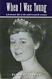 When I was young : a fortunate life in the mid-twentieth century