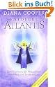 Entdecke Atlantis. Das Urwissen der Menschheit verstehen und heute nutzen