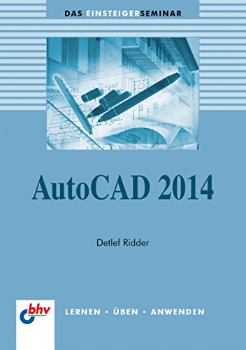 AutoCAD 2014 (Das Einsteigerseminar) (German Edition)