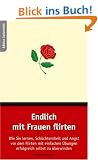 Endlich mit Frauen flirten: Wie Sie lernen, Sch�chternheit und Angst vor dem Flirten mit einfachen �bungen erfolgreich selbst zu �berwinden