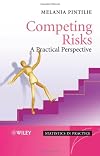 Competing Risks: A Practical Perspective (Statistics in Practice)
