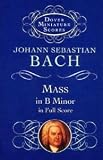 J.S. Bach: Mass In B Minor (Miniature Score)