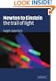 Newton to Einstein: The Trail of Light: An Excursion to the Wave-Particle Duality and the Special Theory of Relativity
