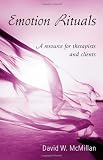 Emotion Rituals: A Resource for Therapists and Clients