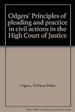 Odgers' principles of pleading and practice in civil actions in the High Court of Justice