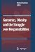 Genomics, Obesity and the Struggle over Responsibilities (The International Library of Environmental, Agricultural and Food Ethics)