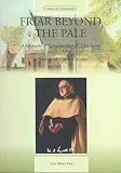 Friar beyond the pale : a biography of Carmelite friar Fr. Elias Lynch (1897-1967)