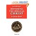 Restoring the Biblical Christ: Is Jesus God?  Volume One