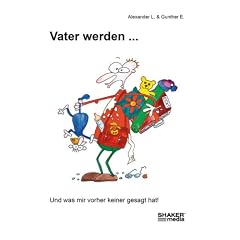Vater werden ...: Und was mir vorher keiner gesagt hat!