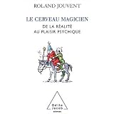 Le cerveau magicien : De la r�alit� au plaisir psychiquepar Roland Jouvent