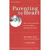 parenting by heart how to stay connected to your child in a disconnected world