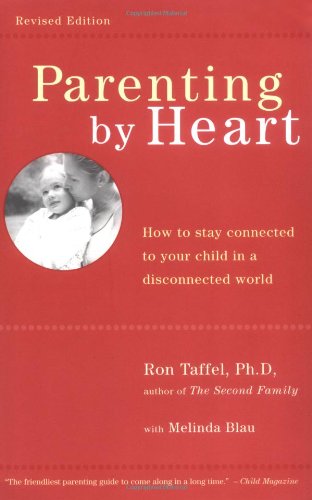 Parenting by Heart: How to Stay Connected to Your Child in a Disconnected World image