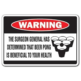BEER PONG IS BENEFICIAL -Warning Sign- drunk game fun
