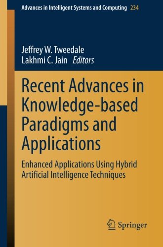 Recent Advances in Knowledge-based Paradigms and Applications: Enhanced Applications Using Hybrid Artificial Intelligence Techniques (Advances in Intelligent Systems and Computing)
