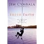 Fresh Faith: What Happens When Real Faith Ignites God's People