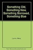 Something old, something new, something borrowed, something blue