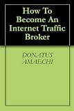 How To Become An Internet Traffic Broker