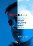 Being bullied : strategies and solutions for people with Asperger's syndrome