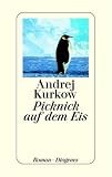 Picknick auf dem Eis - Andrej Kurkow