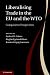 Liberalising Trade in the EU and the WTO: Comparative Perspectives