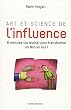 Art et science de l'influence : 8 minutes (ou mins) pour transformer un Non en Oui !