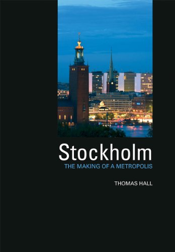 Stockholm: The Making of  a Metropolis (Planning, History and Environment Series)