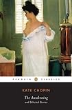 The Awakening and Selected Stories (Penguin Classics) [Paperback] [2003] Later Printing Ed. Kate Chopin