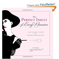 The Perfect Insult for Every Occasion: Lady Snark's Guide to Common Discourtesy
