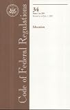 Code of Federal Regulations, Title 34, Education, PT. 1-299, Revised as of July 1, 2007
