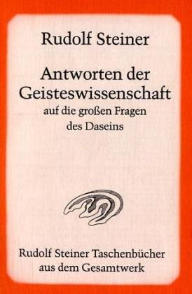Antworten der Geisteswissenschaft auf die gro�en Fragen des Daseins