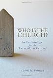 Who Is the Church?: An Ecclesiology for the Twenty-first Century