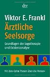 Produkt-Bild: &Auml;rztliche Seelsorge: Grundlagen der Logotherapie und Existenzanalyse  Mit den >Zehn Thesen &uuml;ber die Person<