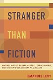Stranger Than Fiction: Michael Moore, Barbara Kopple, Errol Morris, and the New Documentary Filmmakers