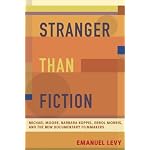Stranger Than Fiction: Michael Moore, Barbara Kopple, Errol Morris, and the New Documentary Filmmakers book cover