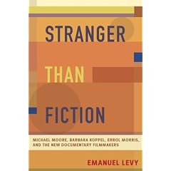 Stranger Than Fiction: Michael Moore, Barbara Kopple, Errol Morris, and the New Documentary Filmmakers