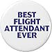 Best Flight Attendant Ever 1.25â€ Pinback Button Pin Funny Humor Cute Plane