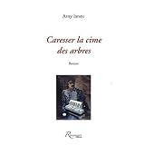 Caresser la cime des arbrespar Arny Iancu