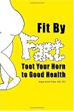 Fit by Fart: Toot Your Horn to Good Health