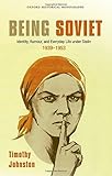 Being Soviet : identity, rumour, and everyday life under Stalin 1939-53