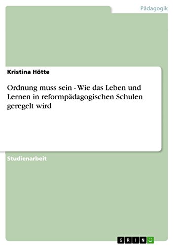 Ordnung muss sein - Wie das Leben und Lernen in reformpädagogischen Schulen geregelt wird (German Edition)