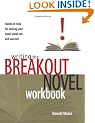 Writing the Breakout Novel Workbook: Hands-on Help for Making Your Novel Stand Out and Succeed