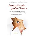 Deutschlands gro�e Chance: Was sich unsere Kinder w�nschen und warum wir sie unbedingt ernst nehmen m�ssen